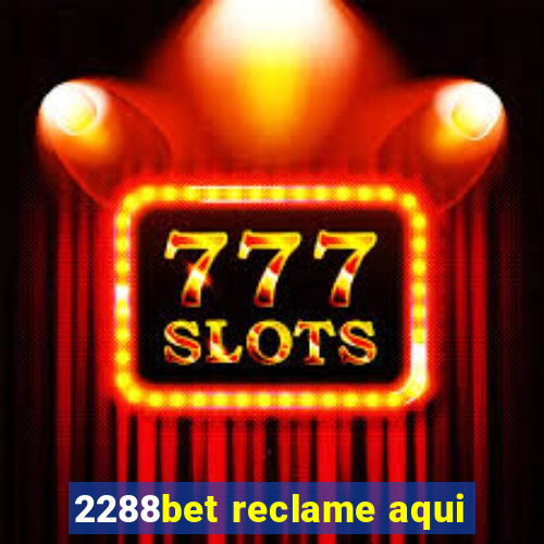 2288bet reclame aqui